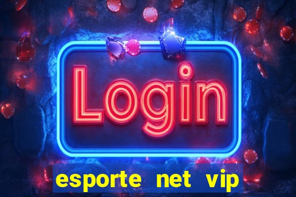 esporte net vip bet apostas